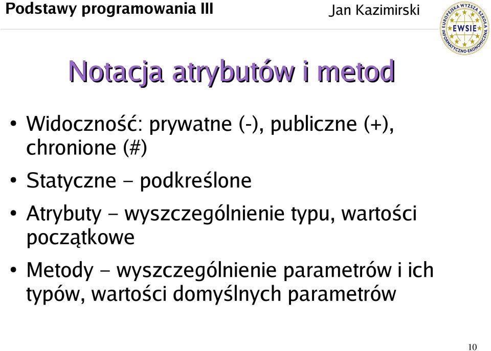 Atrybuty wyszczególnienie typu, wartości początkowe Metody