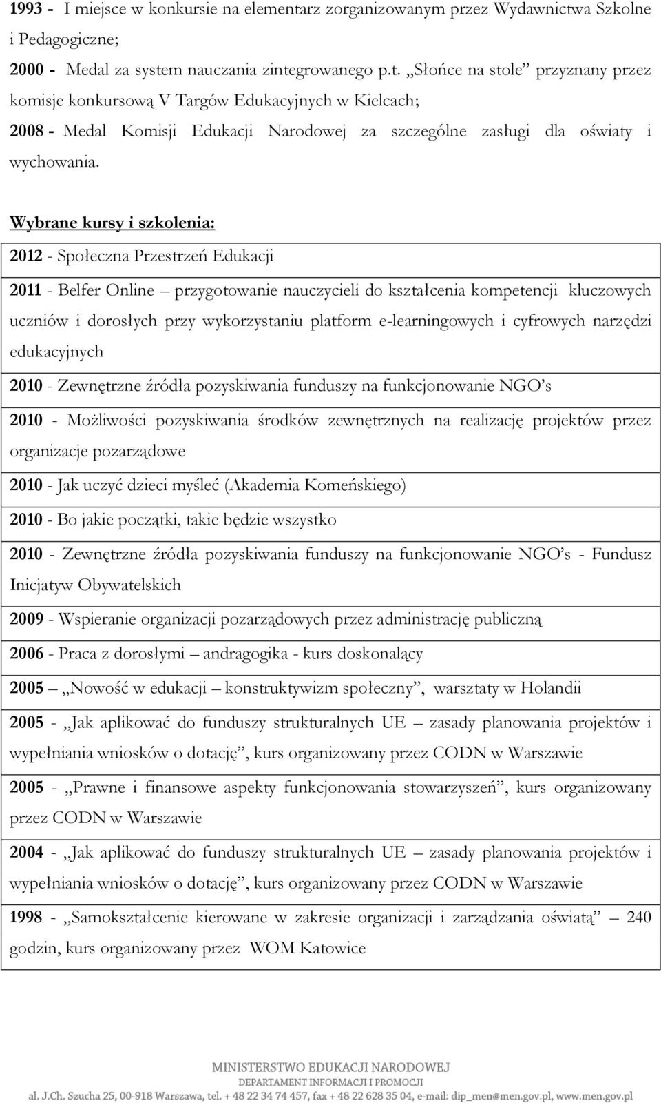 a Szkolne i Pedagogiczne; 2000 - Medal za syste