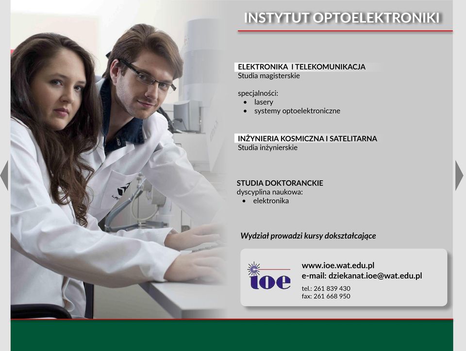 KOSMICZNA I SATELITARNA Studia inżynierskie STUDIA DOKTORANCKIE dyscyplina naukowa: elektronika