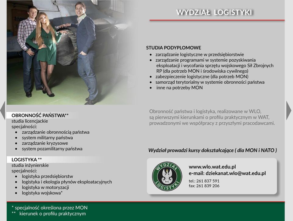 inne na potrzeby MON OBRONNOŚĆ PAŃSTWA** studia licencjackie zarządzanie obronnością państwa system militarny państwa zarządzanie kryzysowe system pozamilitarny państwa LOGISTYKA ** studia