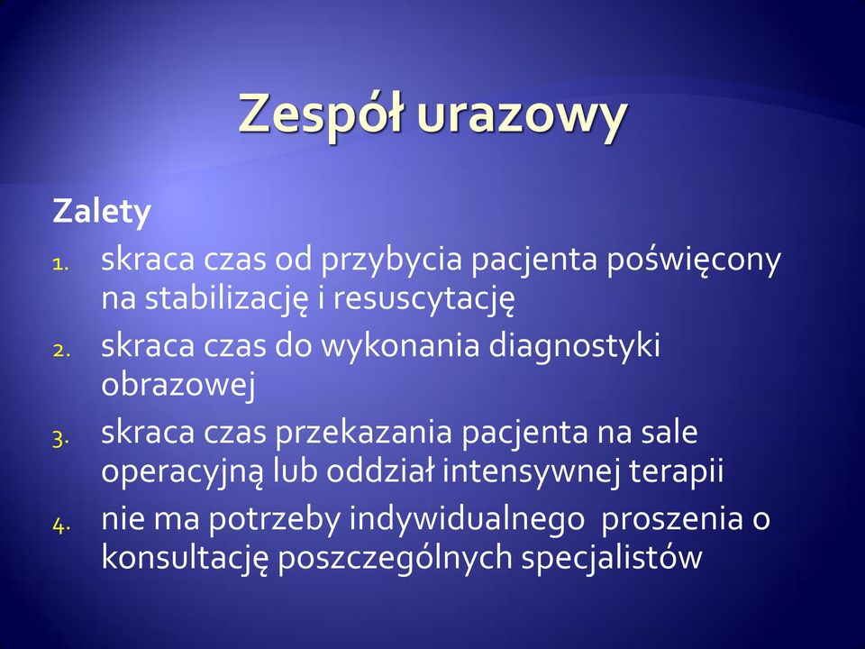 2. skraca czas do wykonania diagnostyki obrazowej 3.