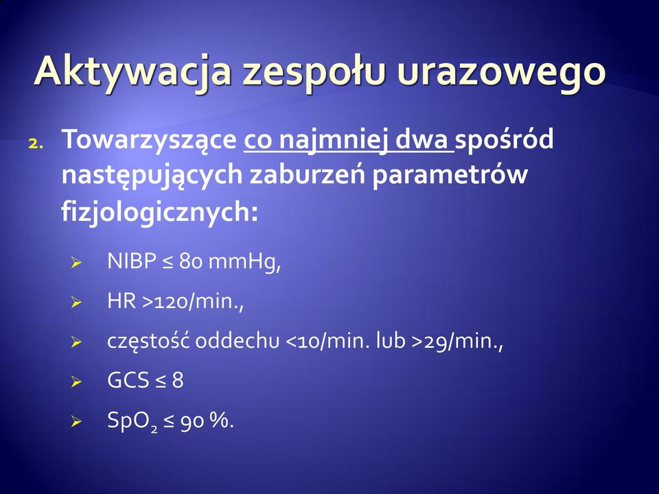 fizjologicznych: NIBP 80 mmhg, HR >120/min.