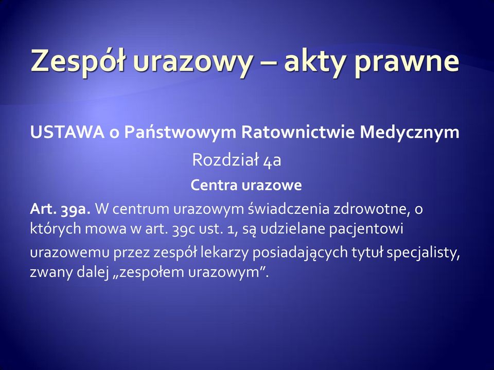 W centrum urazowym świadczenia zdrowotne, o których mowa w art.