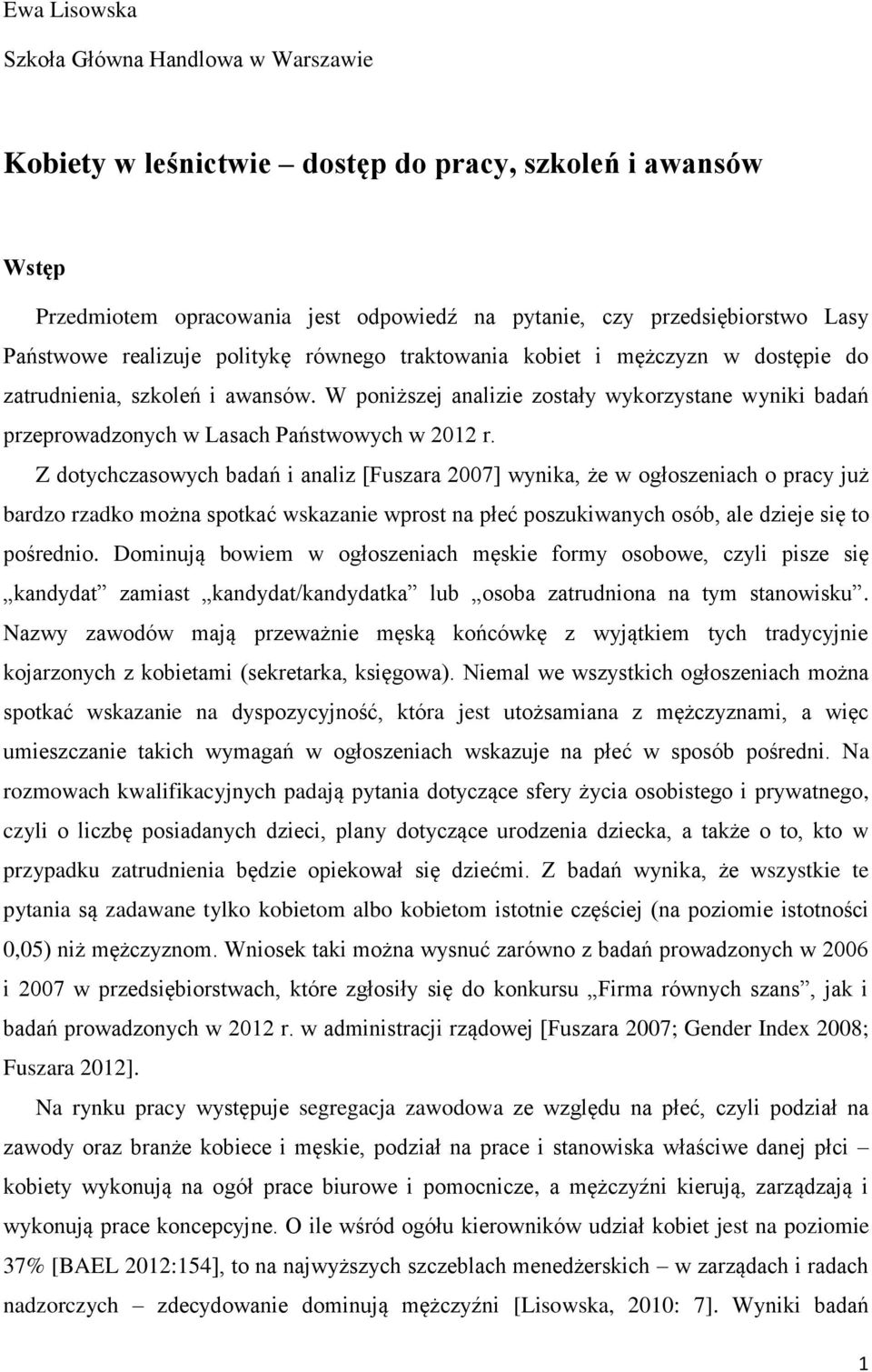 W poniższej analizie zostały wykorzystane wyniki badań przeprowadzonych w Lasach Państwowych w 2012 r.