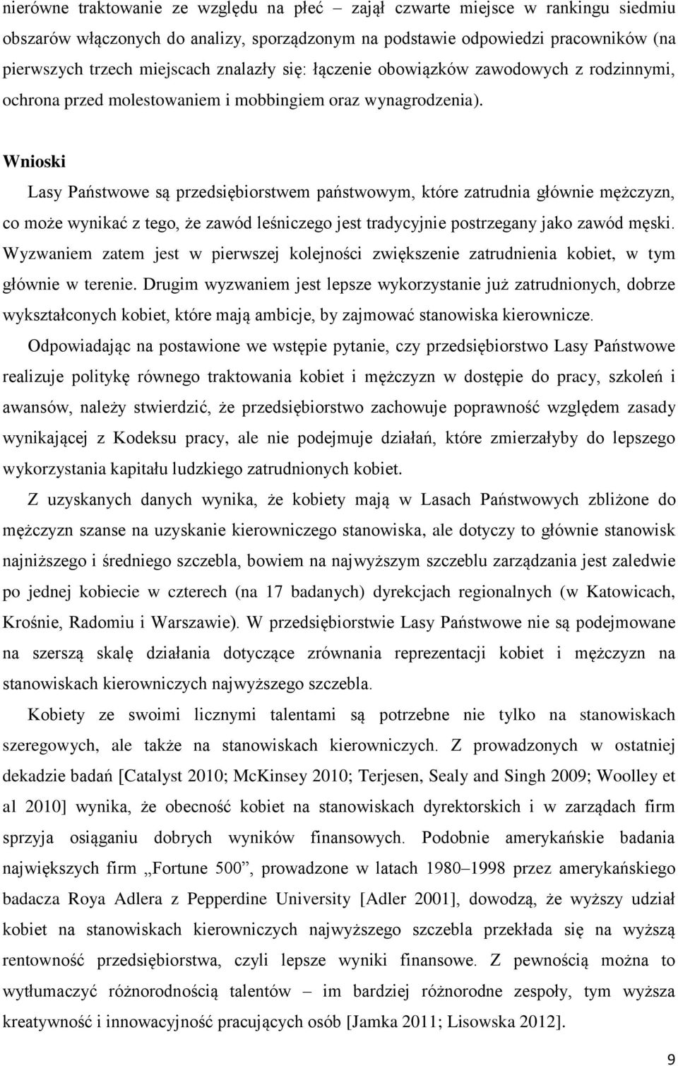 Wnioski Lasy Państwowe są przedsiębiorstwem państwowym, które zatrudnia głównie mężczyzn, co może wynikać z tego, że zawód leśniczego jest tradycyjnie postrzegany jako zawód męski.