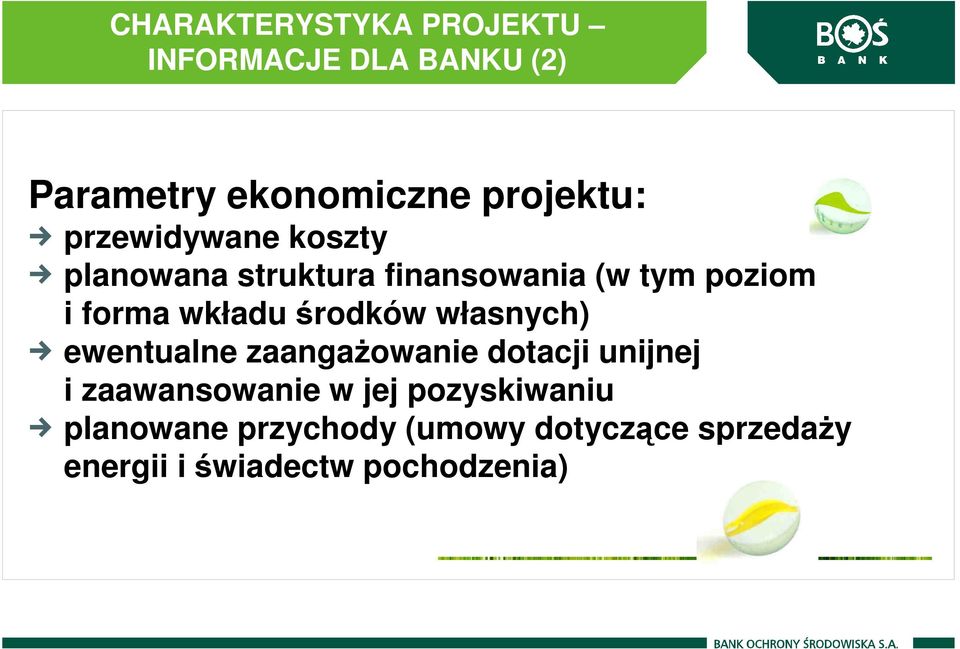 środków własnych) ewentualne zaangaŝowanie dotacji unijnej i zaawansowanie w jej