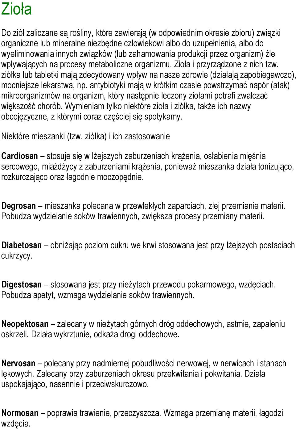 ziółka lub tabletki mają zdecydowany wpływ na nasze zdrowie (działają zapobiegawczo), mocniejsze lekarstwa, np.