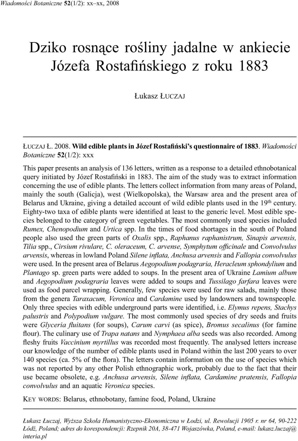 The aim of the study was to extract information concerning the use of edible plants.
