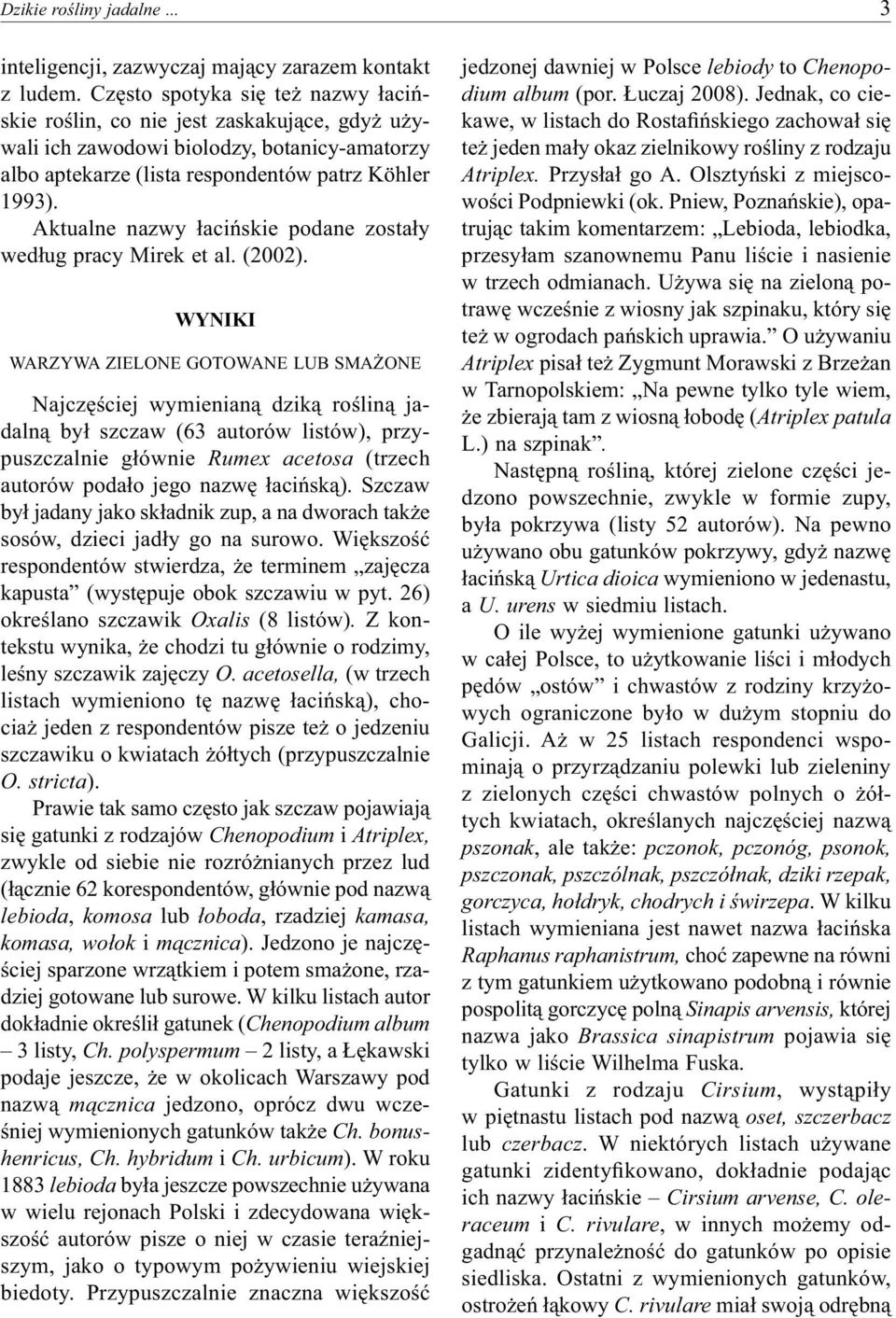 Aktualne nazwy łacińskie podane zostały według pracy Mirek et al. (2002).