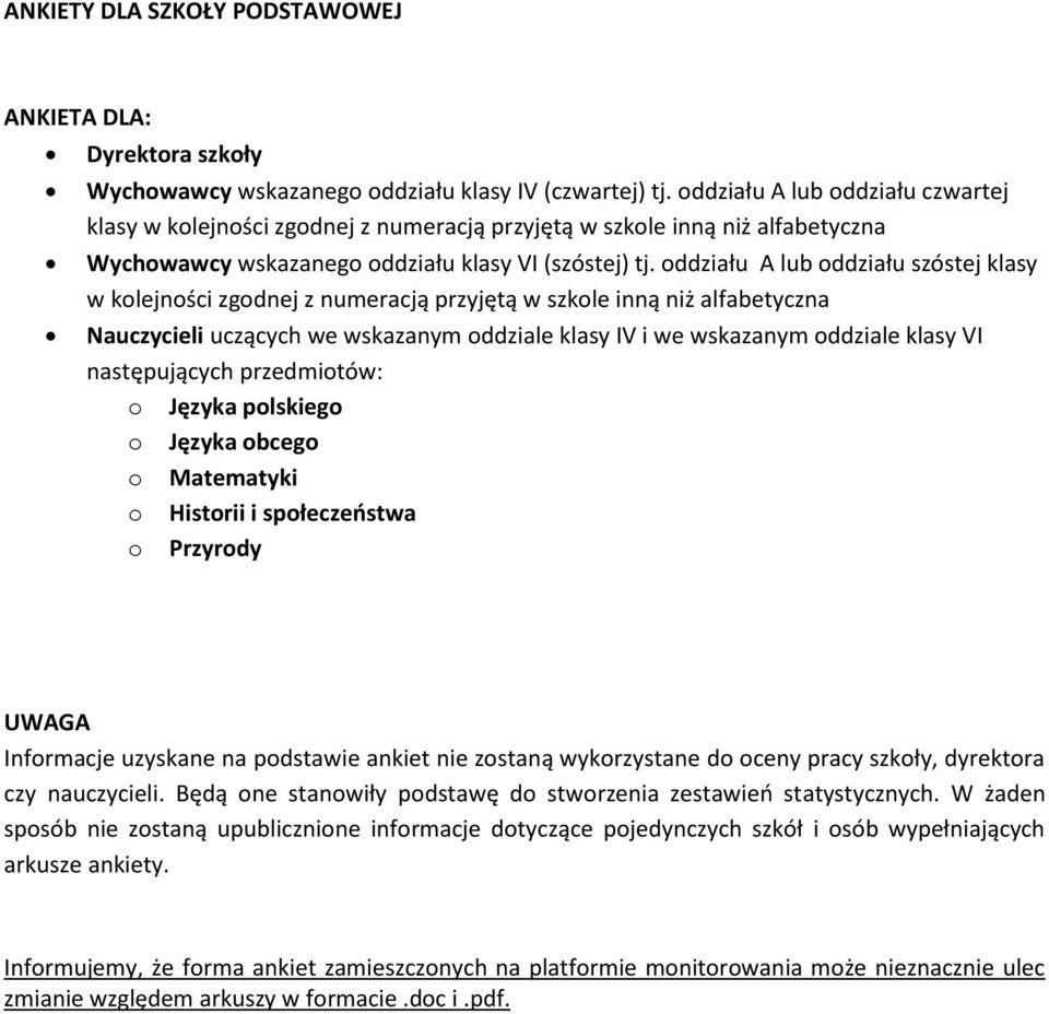 oddziału A lub oddziału szóstej klasy w kolejności zgodnej z numeracją przyjętą w szkole inną niż alfabetyczna Nauczycieli uczących we wskazanym oddziale klasy IV i we wskazanym oddziale klasy VI