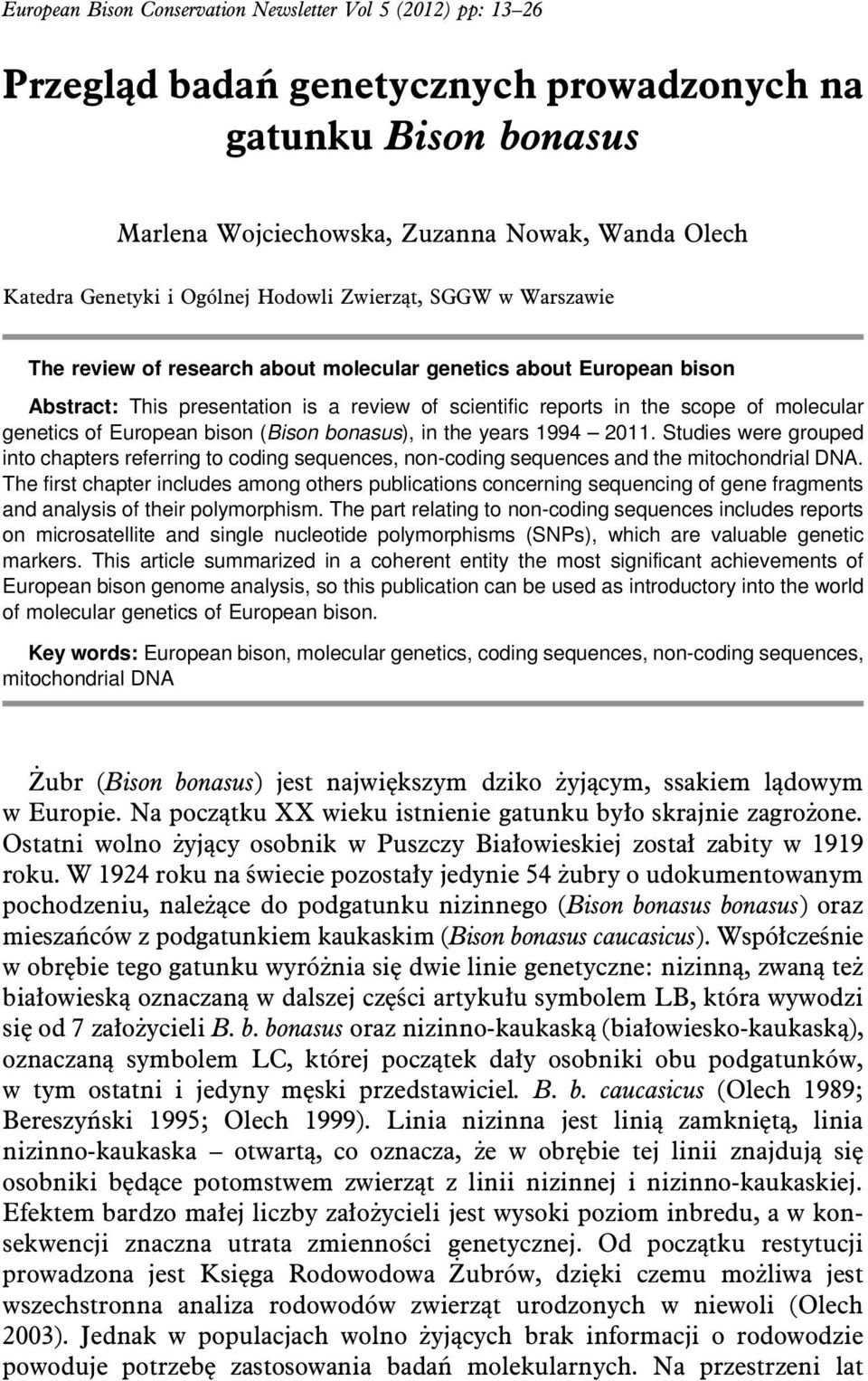 genetics of European bison (Bison bonasus), in the years 1994 2011. Studies were grouped into chapters referring to coding sequences, non-coding sequences and the mitochondrial DNA.