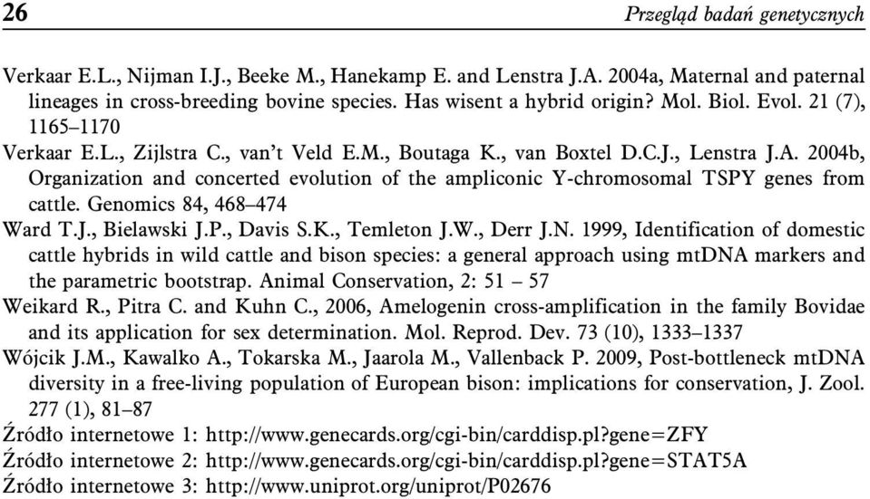 2004b, Organization and concerted evolution of the ampliconic Y-chromosomal TSPY genes from cattle. Genomics 84, 468 474 Ward T.J., Bielawski J.P., Davis S.K., Temleton J.W., Derr J.N.