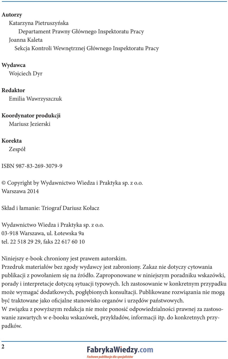 z o.o. 03-918 Warszawa, ul. Łotewska 9a tel. 22 518 29 29, faks 22 617 60 10 Niniejszy e-book chroniony jest prawem autorskim. Przedruk materiałów bez zgody wydawcy jest zabroniony.