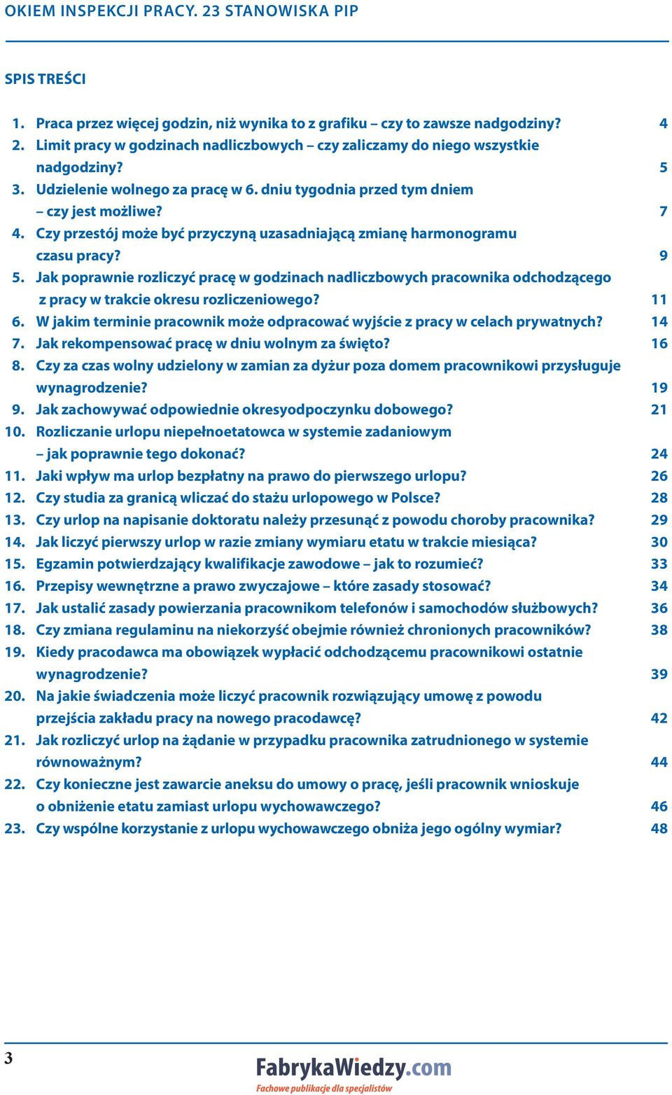 Jak poprawnie rozliczyć pracę w godzinach nadliczbowych pracownika odchodzącego z pracy w trakcie okresu rozliczeniowego? 11 6.