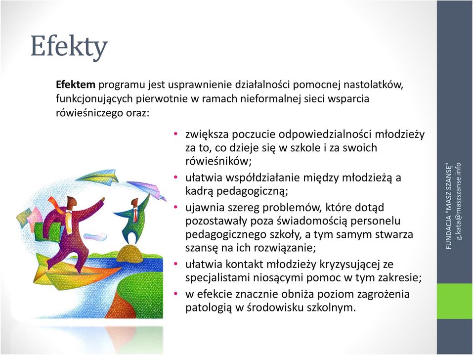 pedagogiczną; ujawnia szereg problemów, które dotąd pozostawały poza świadomością personelu pedagogicznego szkoły, a tym samym stwarza szansę na ich