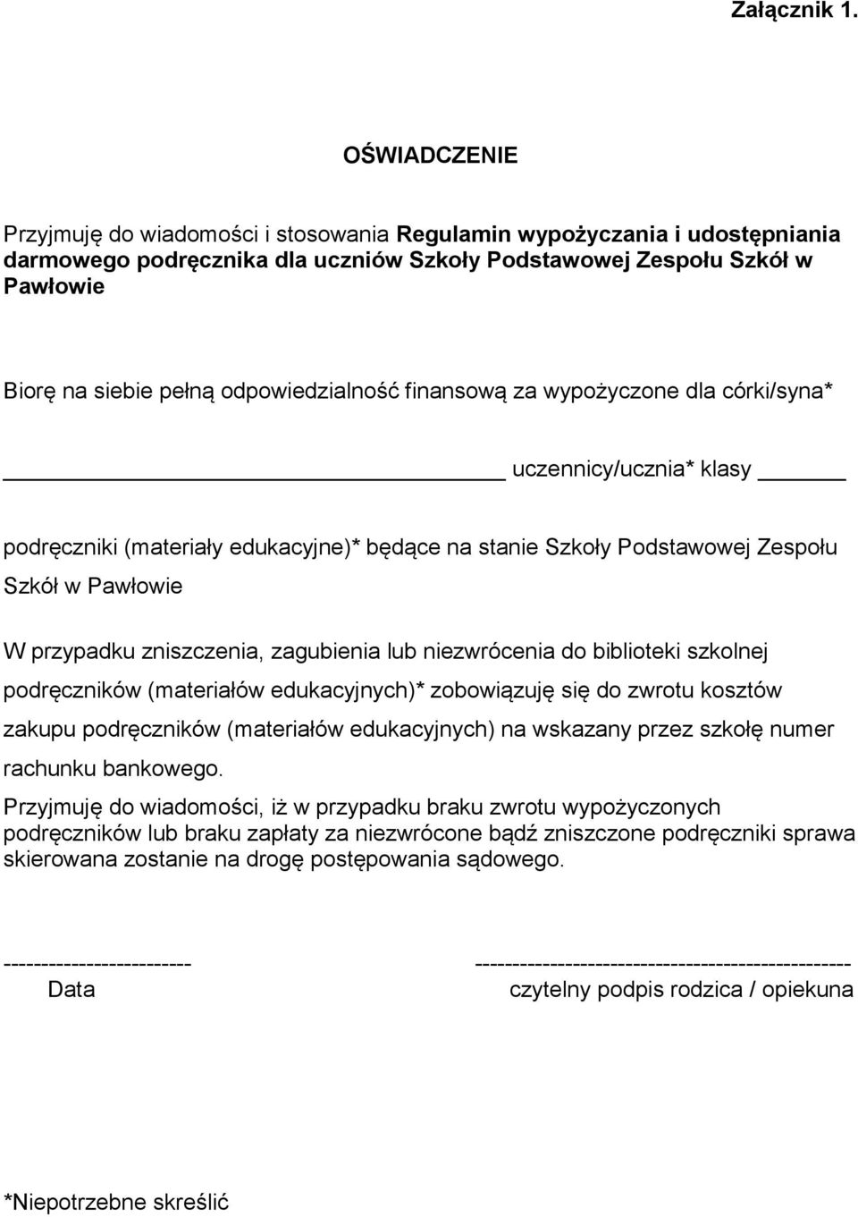 odpowiedzialność finansową za wypożyczone dla córki/syna* uczennicy/ucznia* klasy podręczniki (materiały edukacyjne)* będące na stanie Szkoły Podstawowej Zespołu Szkół w Pawłowie W przypadku