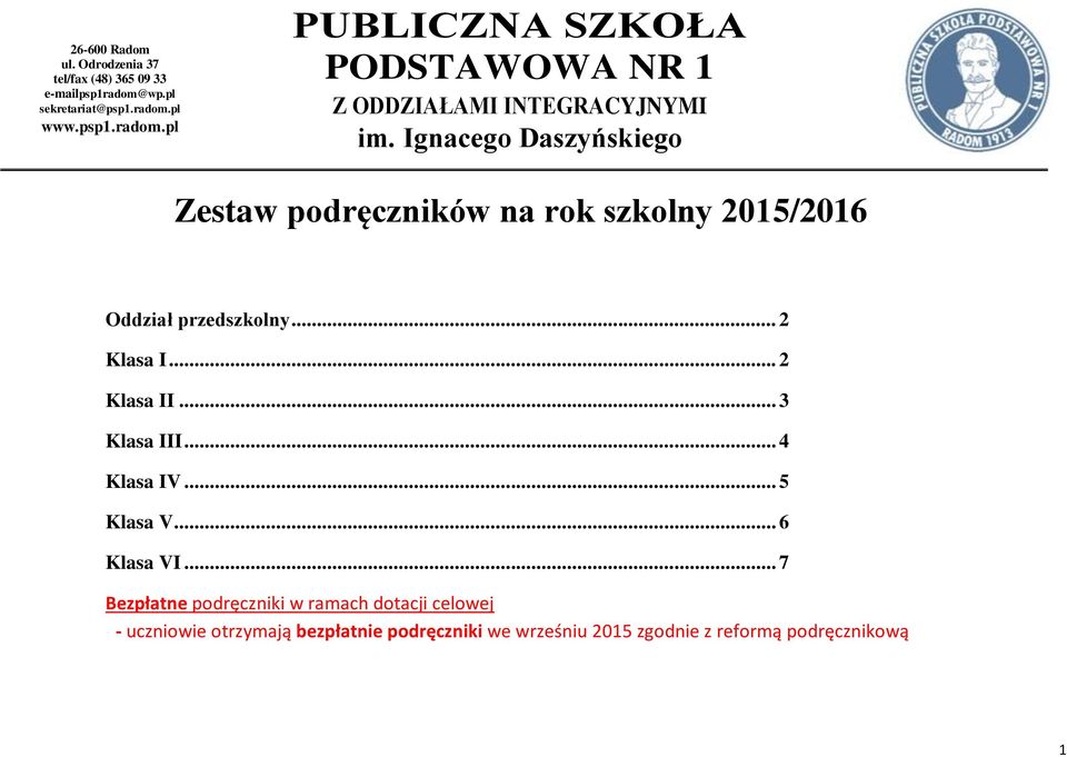 Ignacego Daszyńskiego Zestaw podręczników na rok szkolny 2015/2016 Oddział przedszkolny... 2 Klasa I... 2 Klasa II.