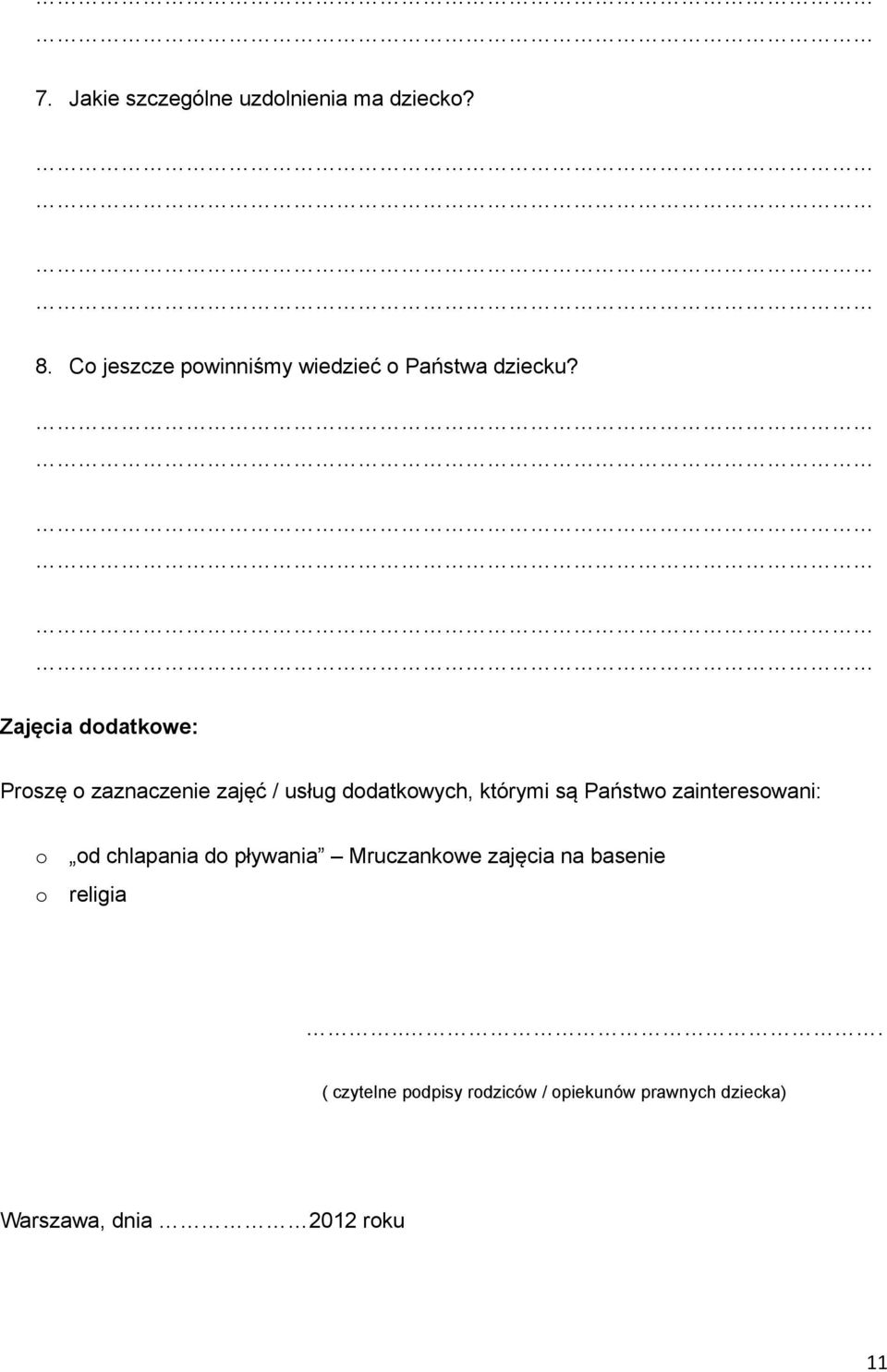 Zajęcia dodatkowe: Proszę o zaznaczenie zajęć / usług dodatkowych, którymi są Państwo