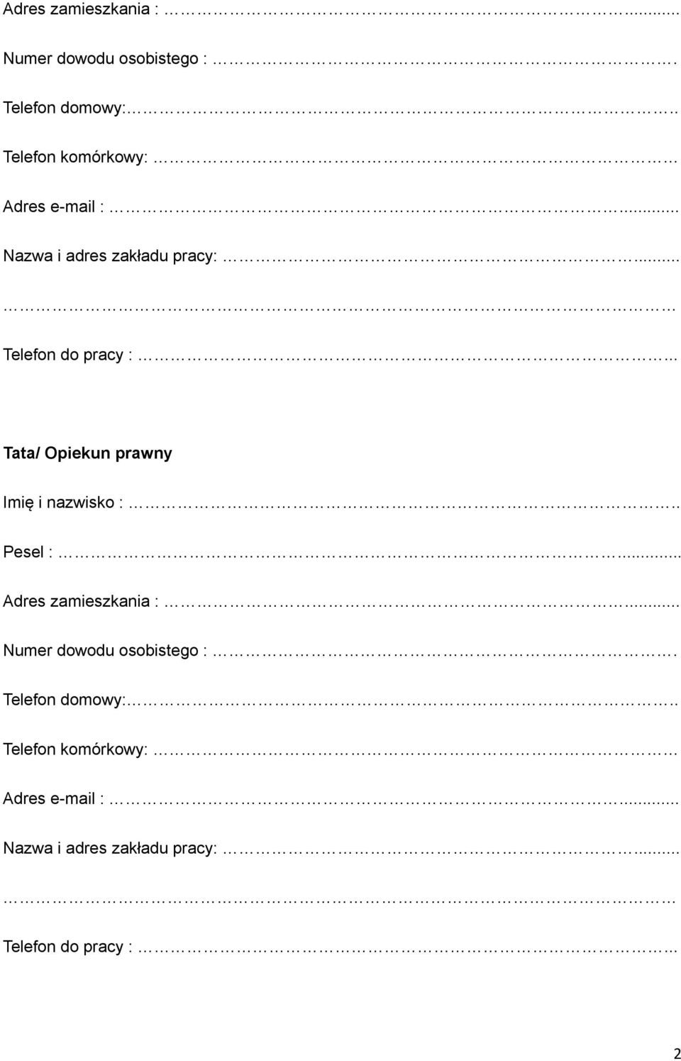 .. Tata/ Opiekun prawny Imię i nazwisko :.. Pesel :... .. 2