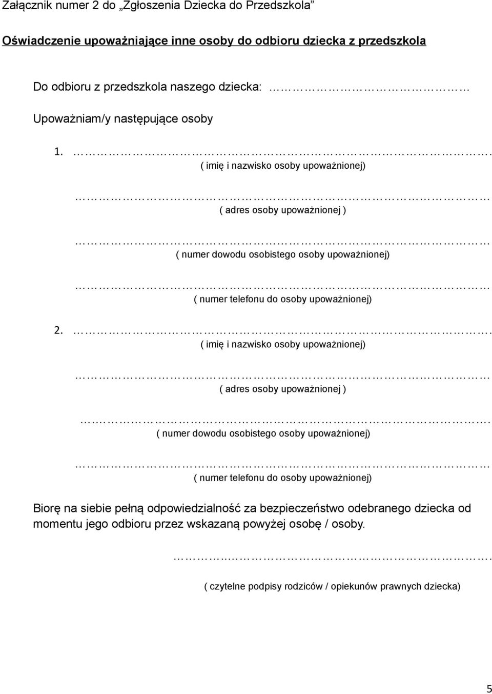 . ( imię i nazwisko osoby upoważnionej) ( adres osoby upoważnionej ) ( numer dowodu osobistego osoby upoważnionej) ( numer telefonu do osoby upoważnionej) 2.