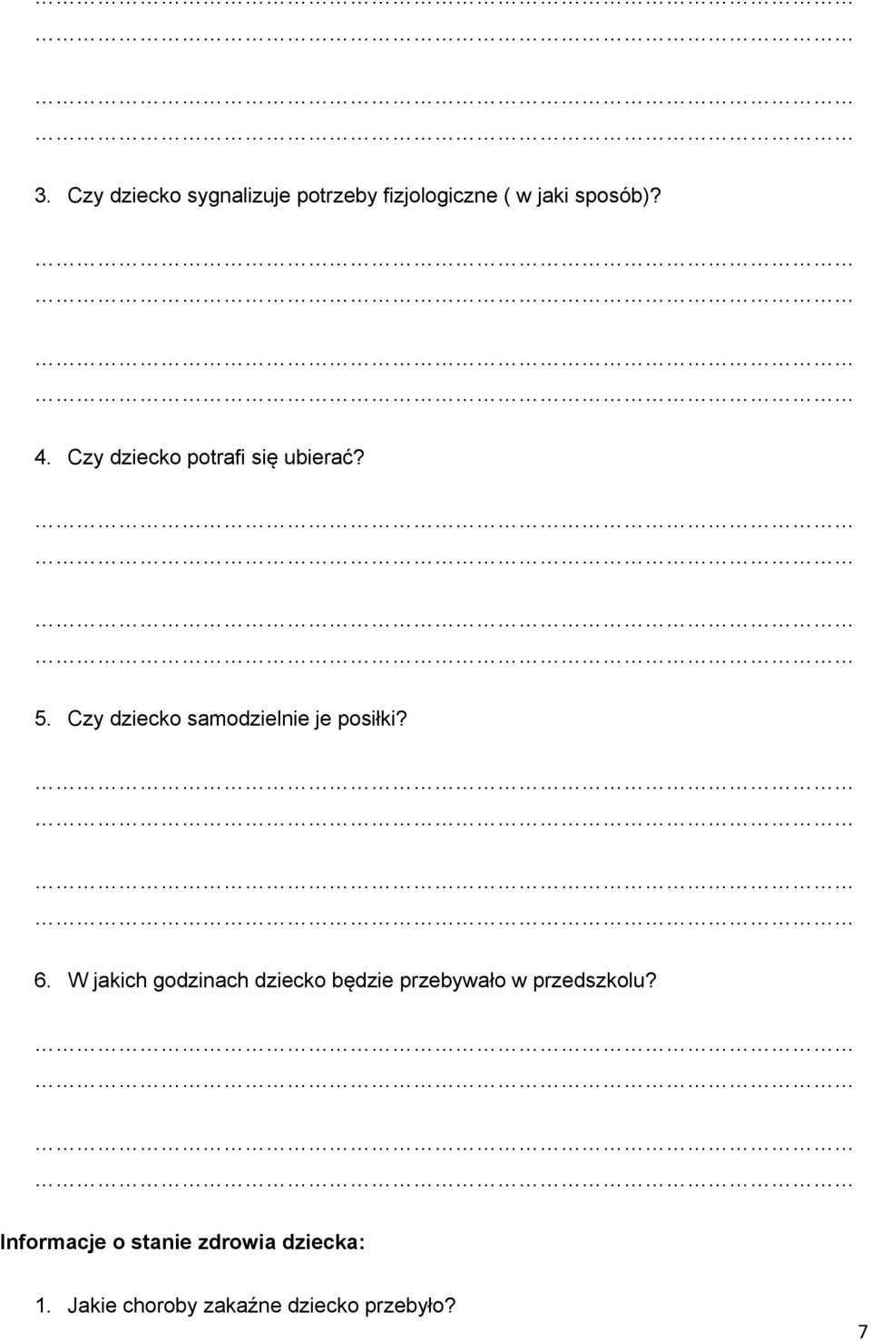 6. W jakich godzinach dziecko będzie przebywało w przedszkolu?