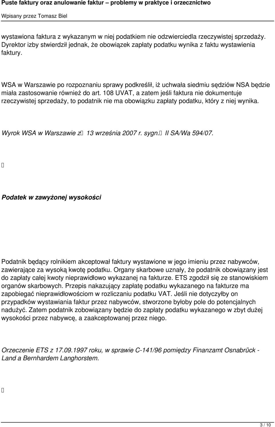 108 UVAT, a zatem jeśli faktura nie dokumentuje rzeczywistej sprzedaży, to podatnik nie ma obowiązku zapłaty podatku, który z niej wynika. Wyrok WSA w Warszawie z 13 września 2007 r. sygn.