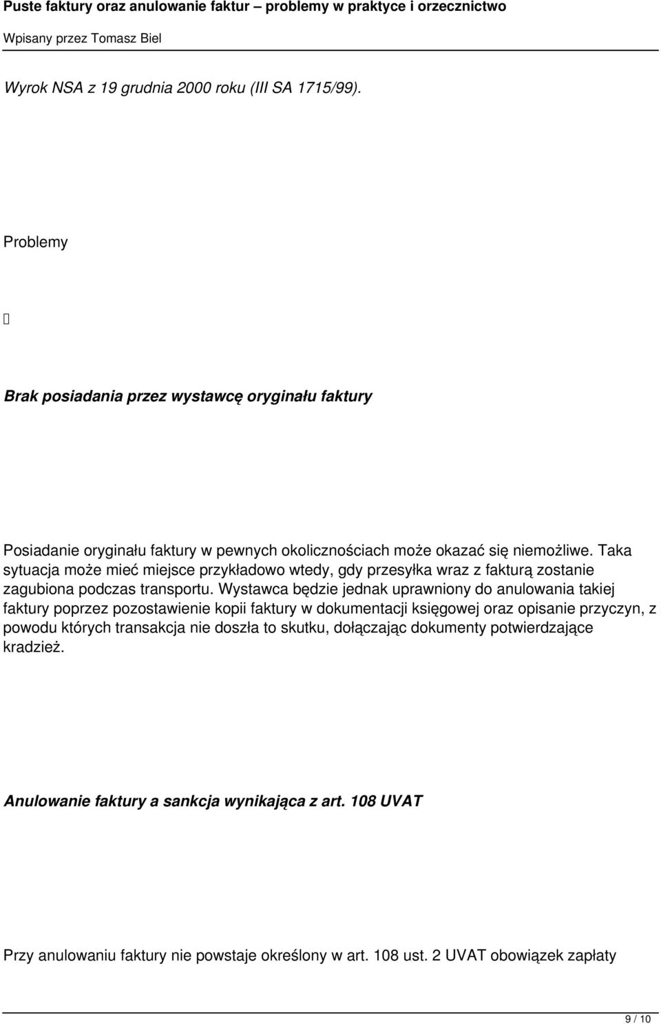 Taka sytuacja może mieć miejsce przykładowo wtedy, gdy przesyłka wraz z fakturą zostanie zagubiona podczas transportu.