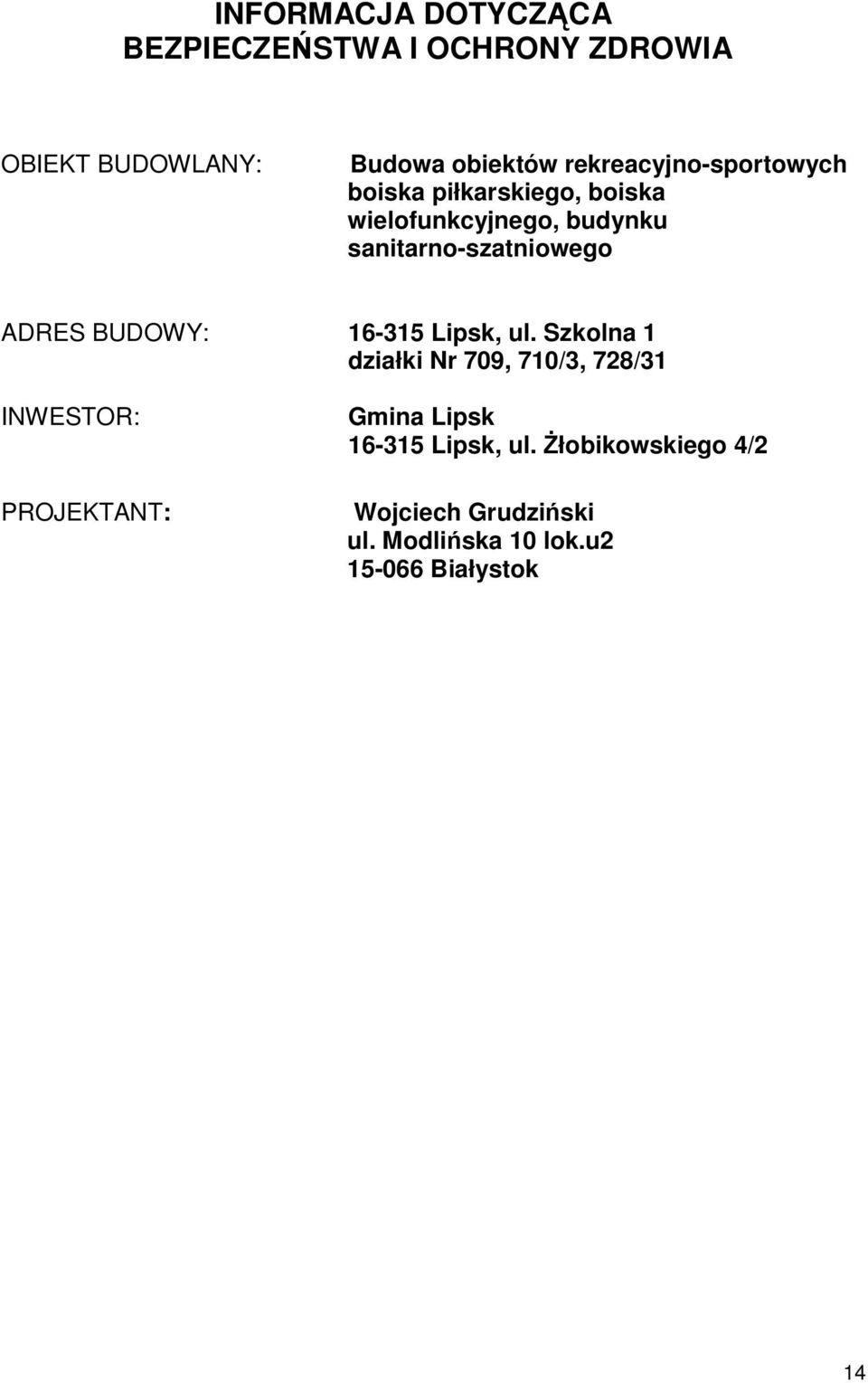 sanitarno-szatniowego ADRES BUDOWY: 16-315 Lipsk, ul.