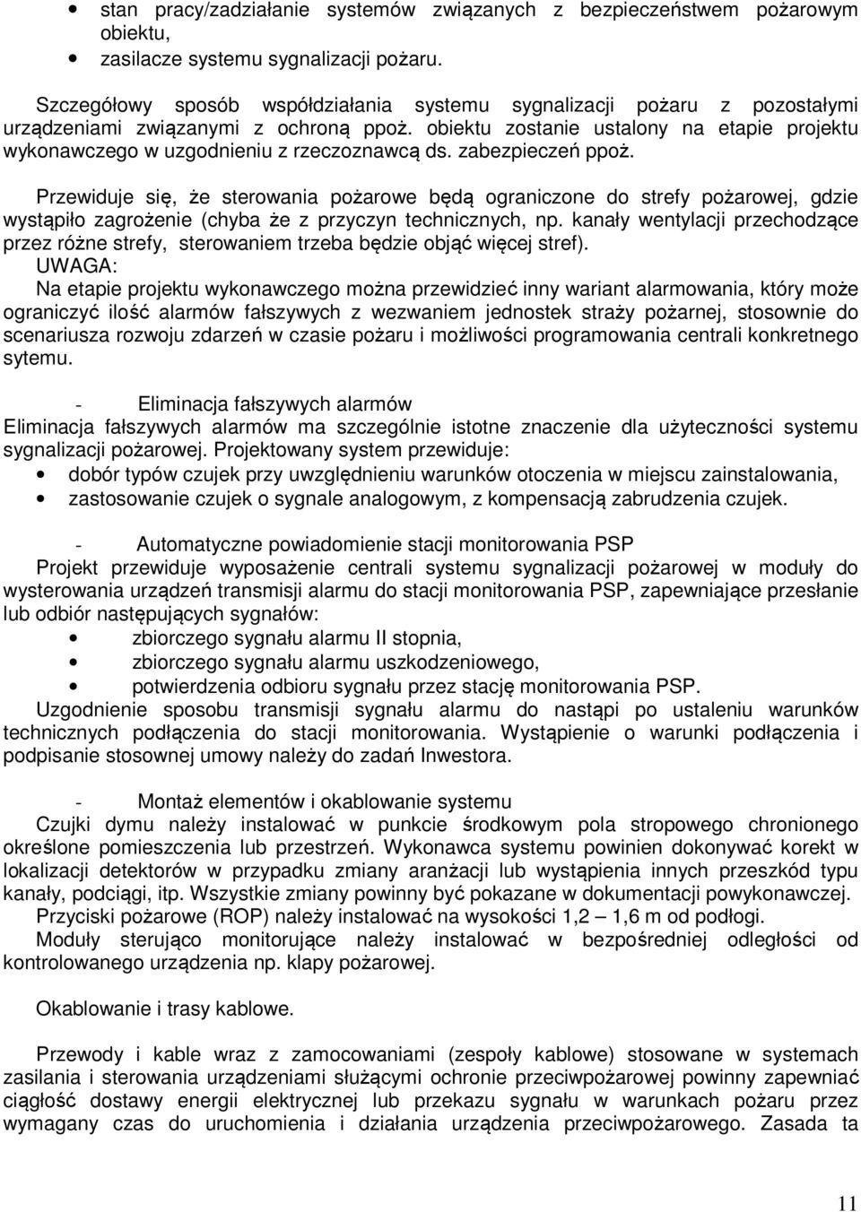 obiektu zostanie ustalony na etapie projektu wykonawczego w uzgodnieniu z rzeczoznawcą ds. zabezpieczeń ppoż.
