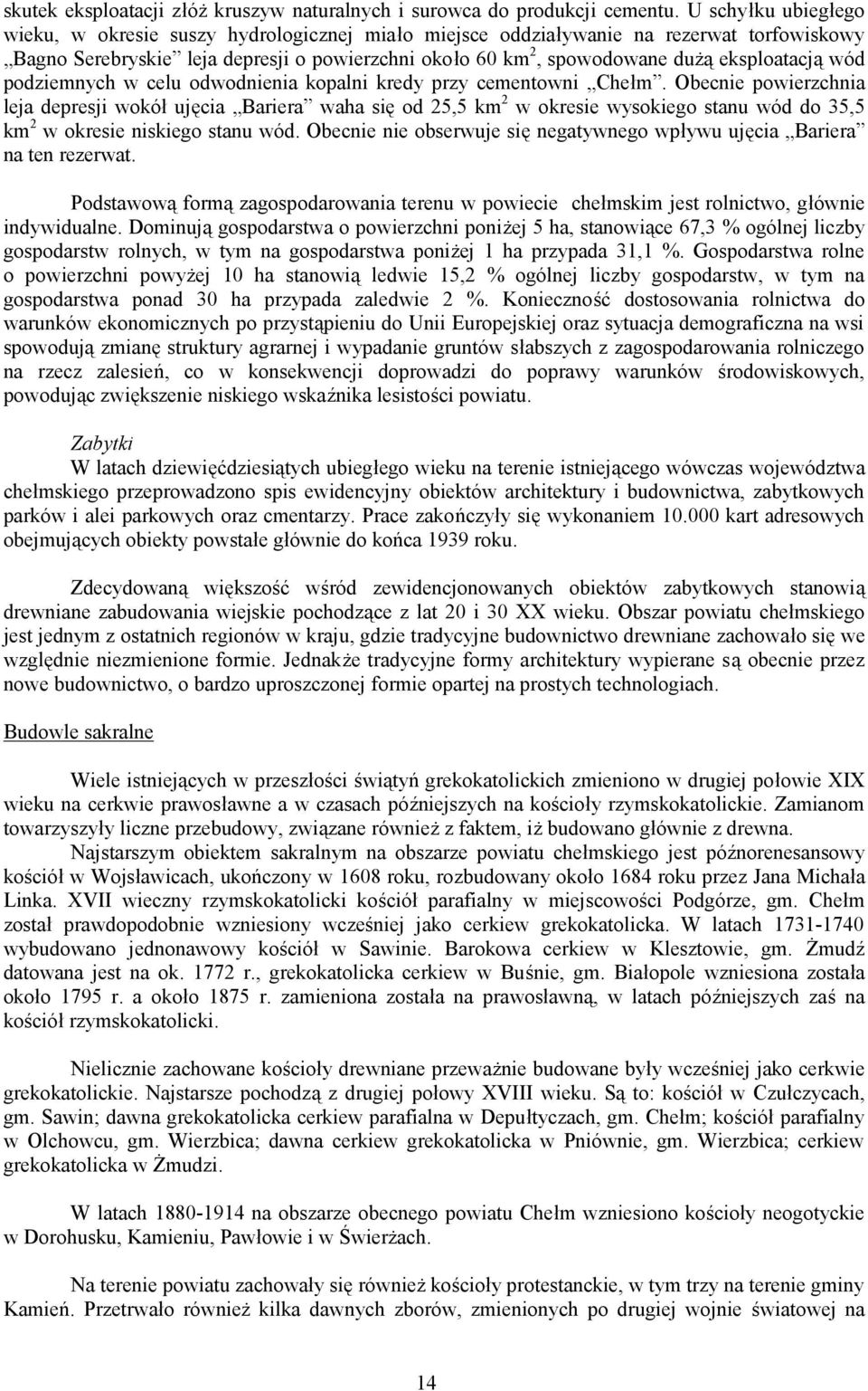 eksploatacją wód podziemnych w celu odwodnienia kopalni kredy przy cementowni Chełm.