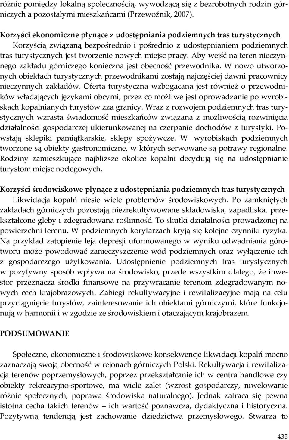 pracy. Aby wejść na teren nieczynnego zakładu górniczego konieczna jest obecność przewodnika.