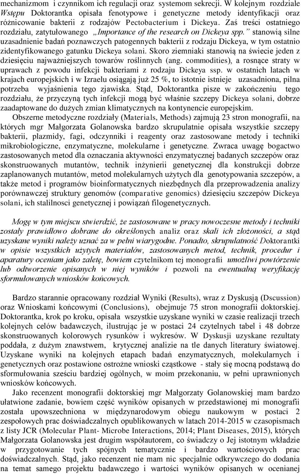 Zaś treści ostatniego rozdziału, zatytułowanego Importance of the research on Dickeya spp.