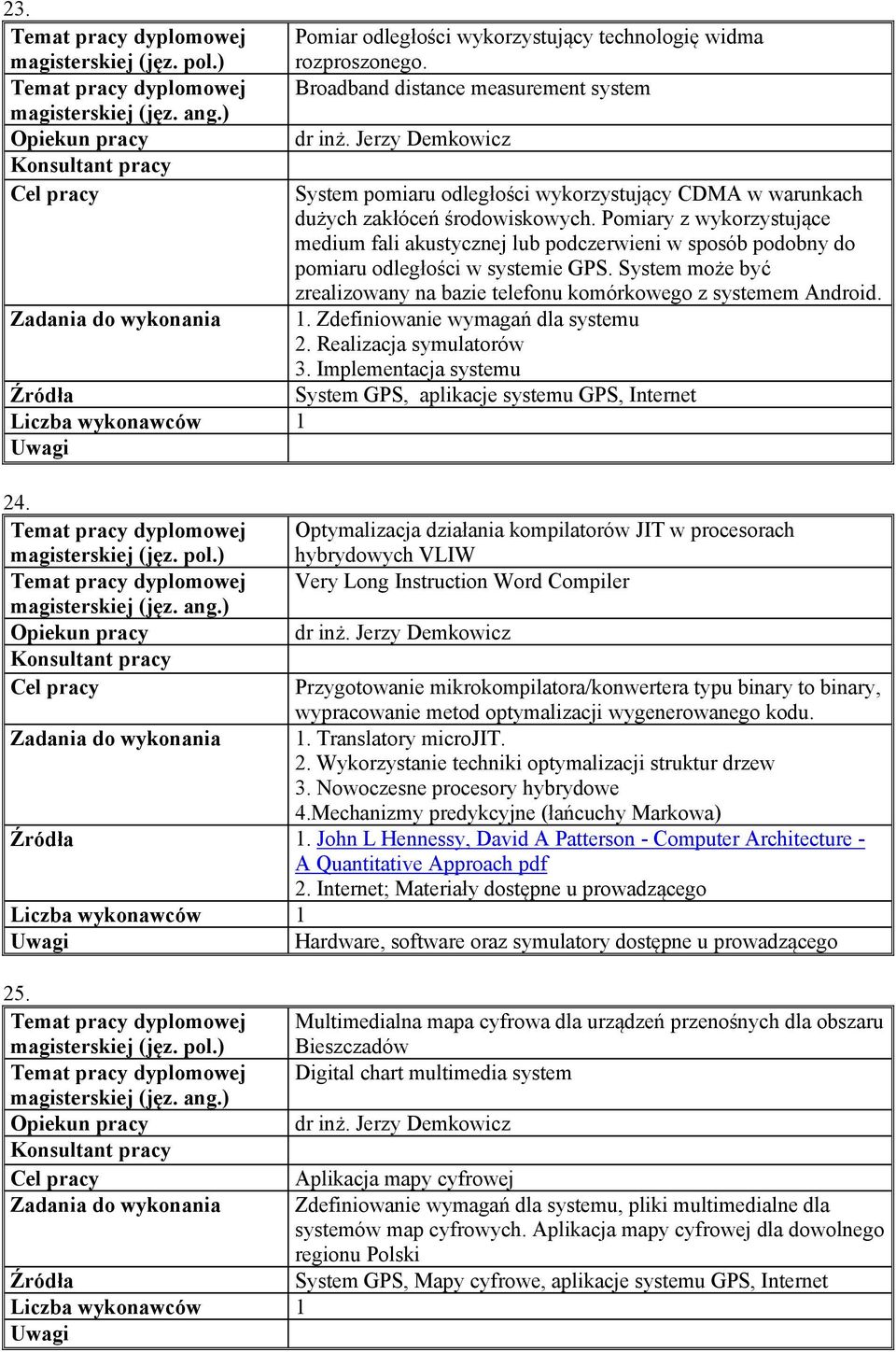 Pomiary z wykorzystujące medium fali akustycznej lub podczerwieni w sposób podobny do pomiaru odległości w systemie GPS. System może być zrealizowany na bazie telefonu komórkowego z systemem Android.