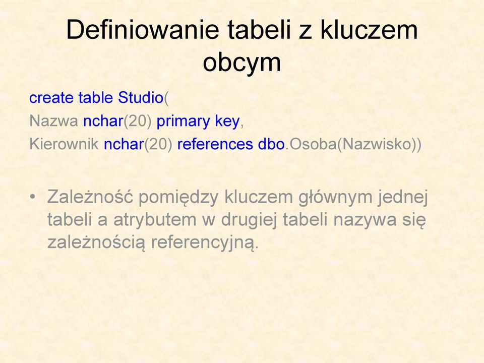 osoba(nazwisko)) Zależność pomiędzy kluczem głównym jednej