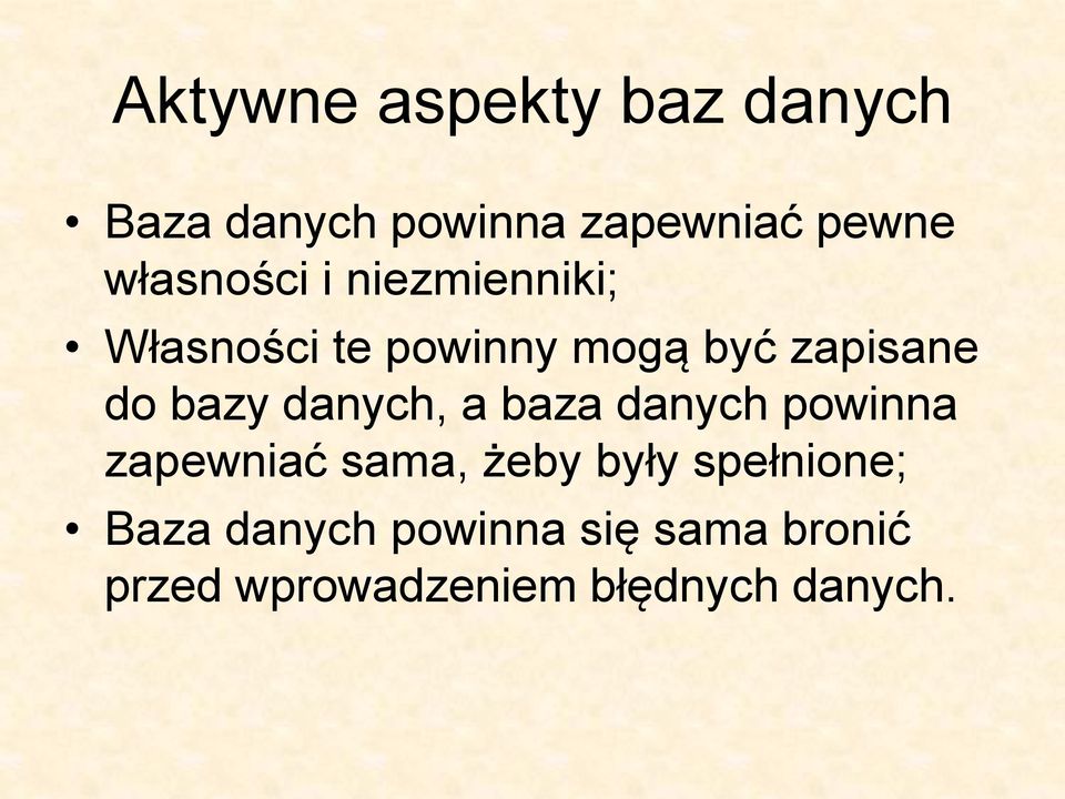 bazy danych, a baza danych powinna zapewniać sama, żeby były
