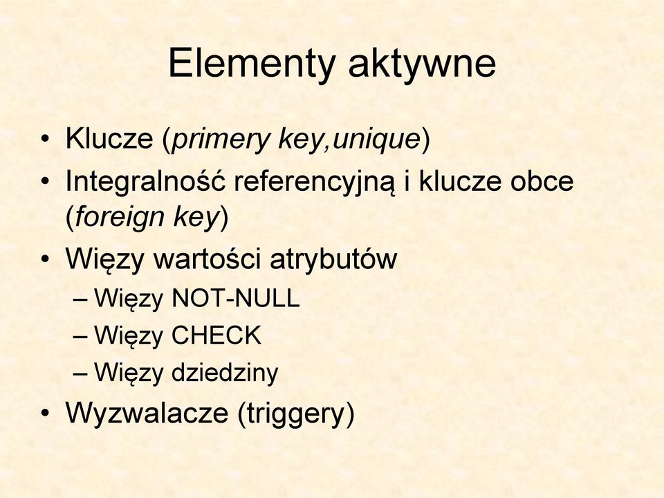 (foreign key) Więzy wartości atrybutów Więzy