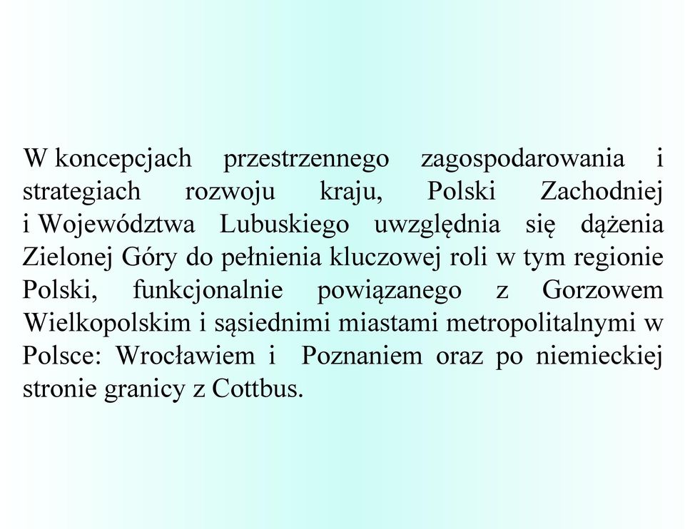 tym regionie Polski, funkcjonalnie powiązanego z Gorzowem Wielkopolskim i sąsiednimi miastami
