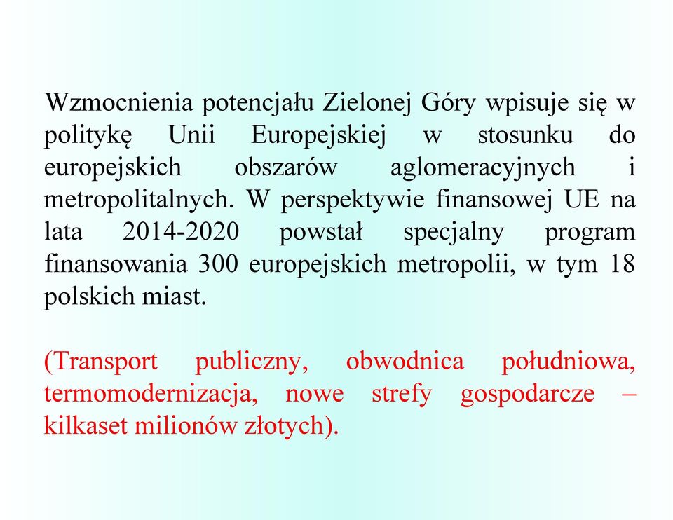 W perspektywie finansowej UE na lata 2014-2020 powstał specjalny program finansowania 300