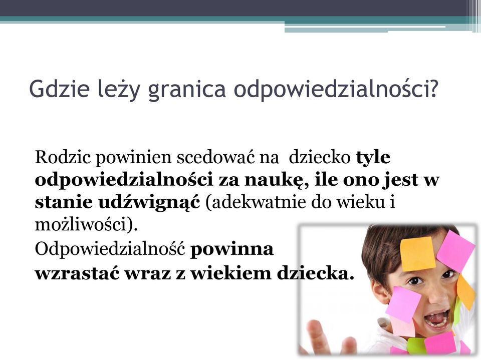 odpowiedzialności za naukę, ile ono jest w stanie