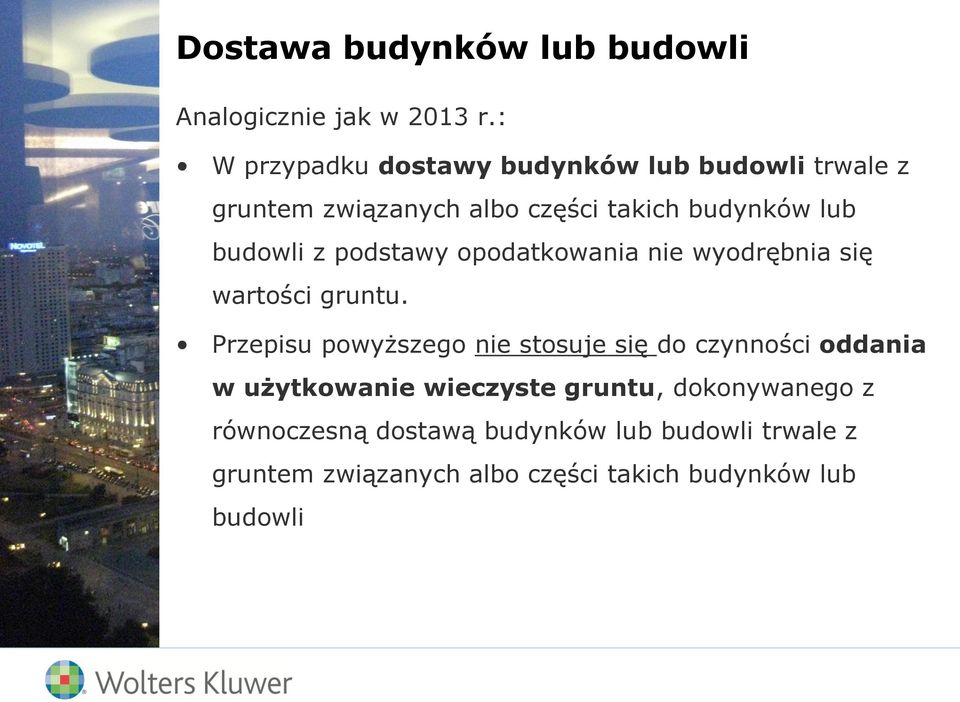 budowli z podstawy opodatkowania nie wyodrębnia się wartości gruntu.