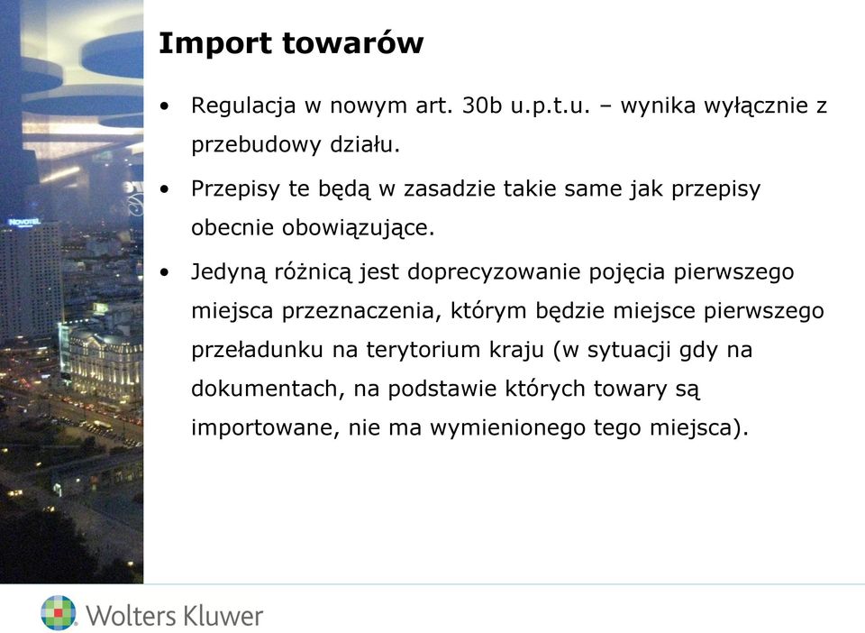 Jedyną różnicą jest doprecyzowanie pojęcia pierwszego miejsca przeznaczenia, którym będzie miejsce