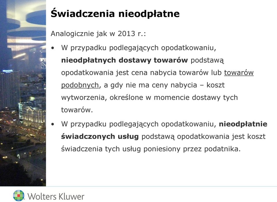 nabycia towarów lub towarów podobnych, a gdy nie ma ceny nabycia koszt wytworzenia, określone w momencie