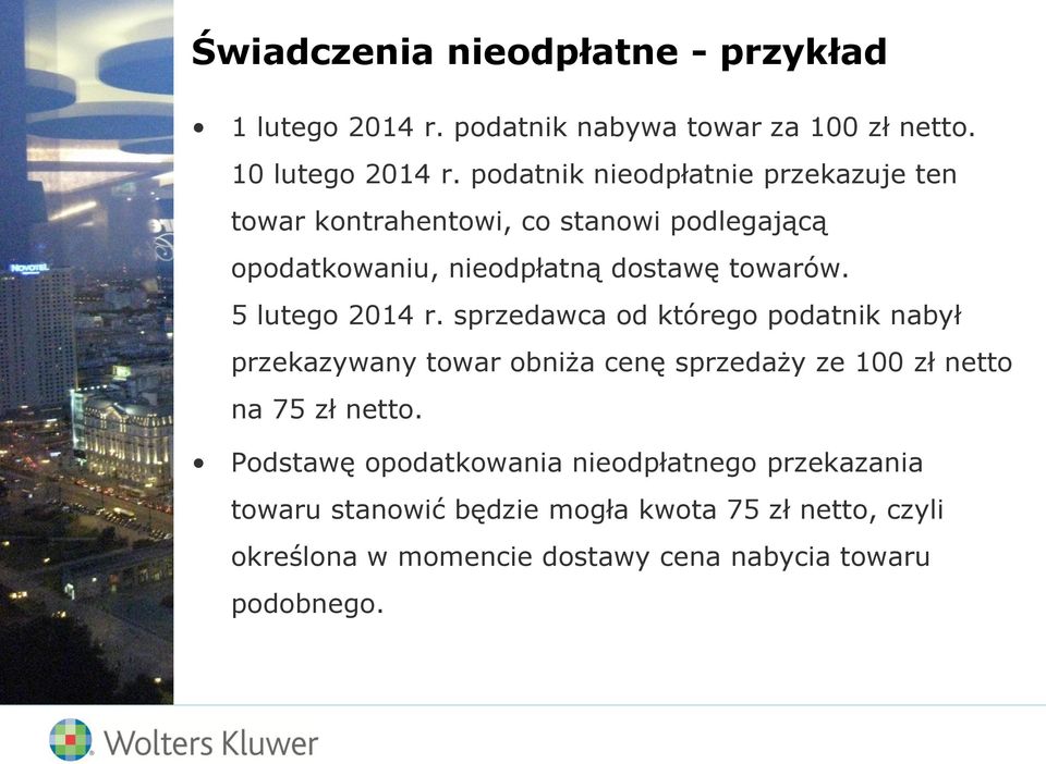 5 lutego 2014 r. sprzedawca od którego podatnik nabył przekazywany towar obniża cenę sprzedaży ze 100 zł netto na 75 zł netto.