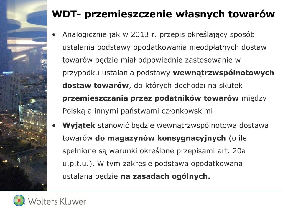 podstawy wewnątrzwspólnotowych dostaw towarów, do których dochodzi na skutek przemieszczania przez podatników towarów między Polską a innymi państwami