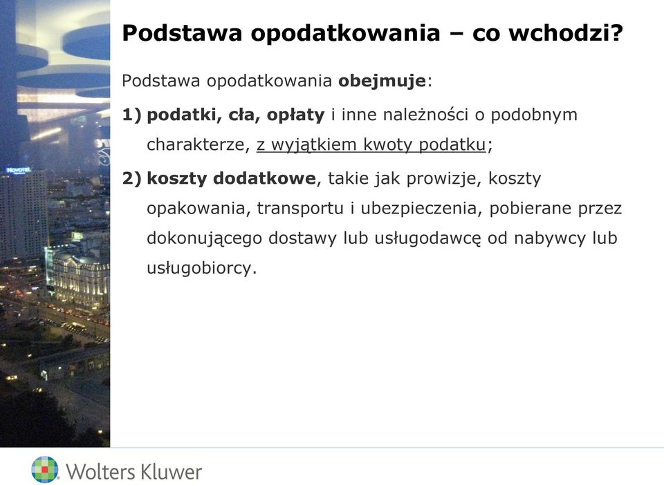 podobnym charakterze, z wyjątkiem kwoty podatku; 2) koszty dodatkowe, takie jak