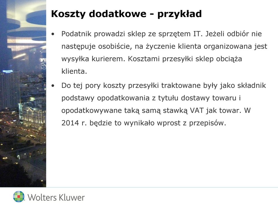 Kosztami przesyłki sklep obciąża klienta.