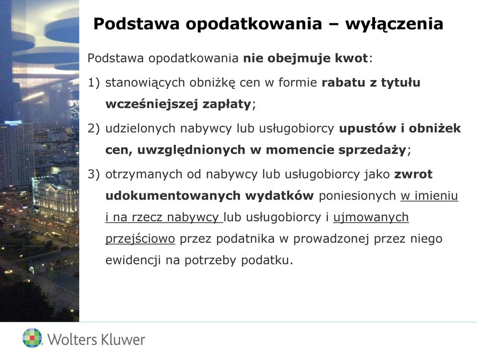 sprzedaży; 3) otrzymanych od nabywcy lub usługobiorcy jako zwrot udokumentowanych wydatków poniesionych w imieniu i na