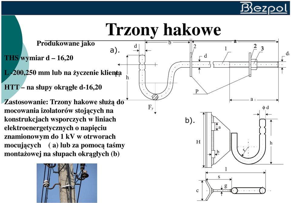 służą do mocowania izolatorów stojących na konstrukcjach wsporczych w liniach