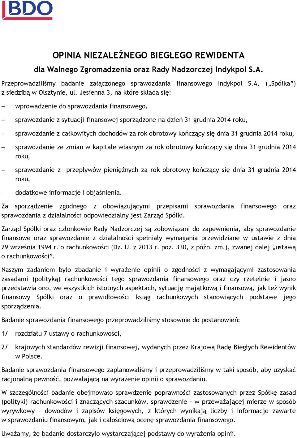 dnia, sprawozdanie ze zmian w kapitale własnym za rok obrotowy kończący się dnia 31 grudnia 2014 roku, sprawozdanie z przepływów pieniężnych za rok obrotowy kończący się dnia 31 grudnia 2014 roku,