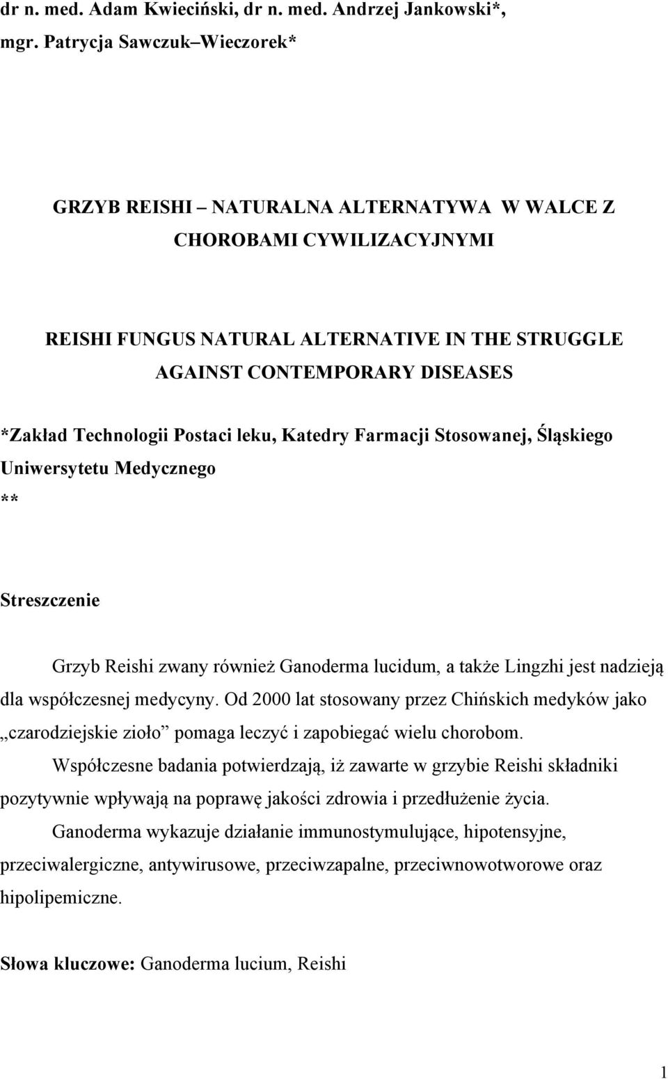 Postaci leku, Katedry Farmacji Stosowanej, Śląskiego Uniwersytetu Medycznego ** Streszczenie Grzyb Reishi zwany również Ganoderma lucidum, a także Lingzhi jest nadzieją dla współczesnej medycyny.